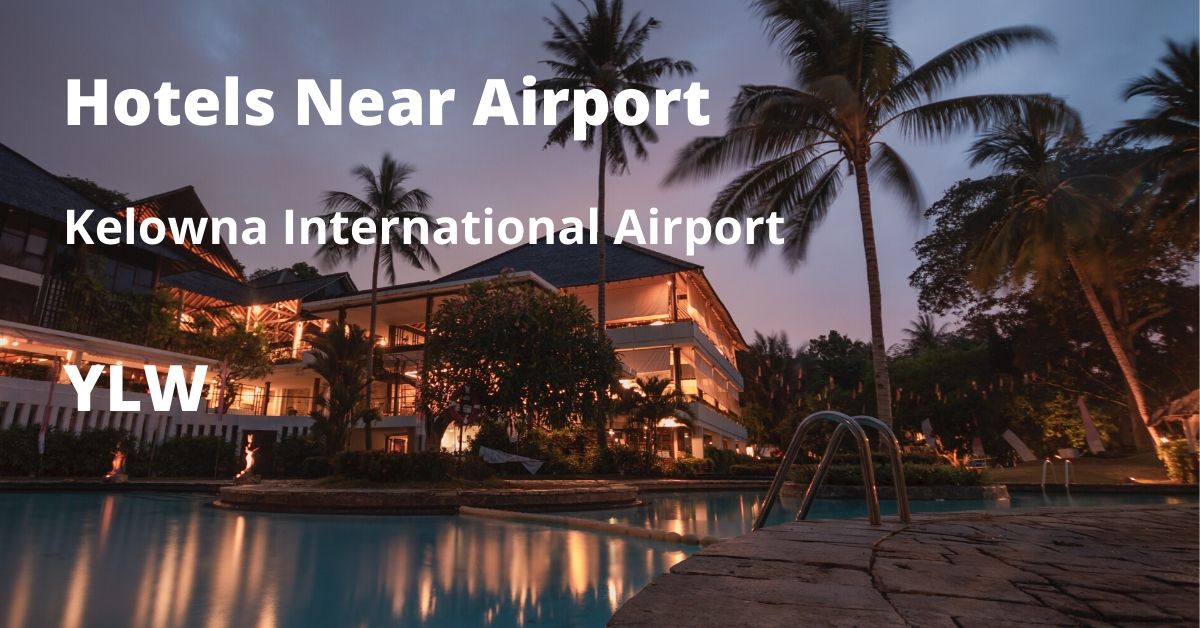 Top 19 Hotels near Kelowna International Airport (YLW) | Tripinn.com